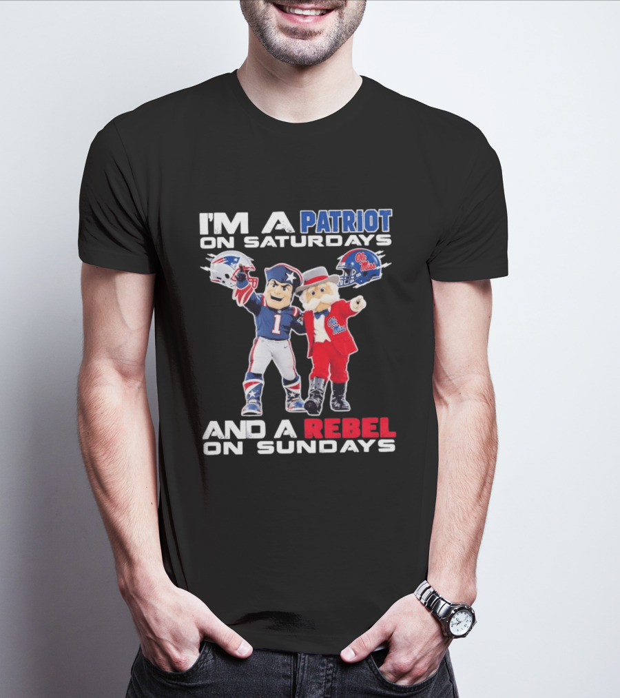 I'm A Patriot On Saturdays Ole Miss Rebels And A Rebel On Sundays New England Patriots T-Shirt
