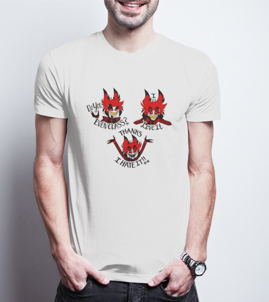 Alastor Hazbin Hotel Do You Even Class Thanks I Love It I Hate It T-Shirt