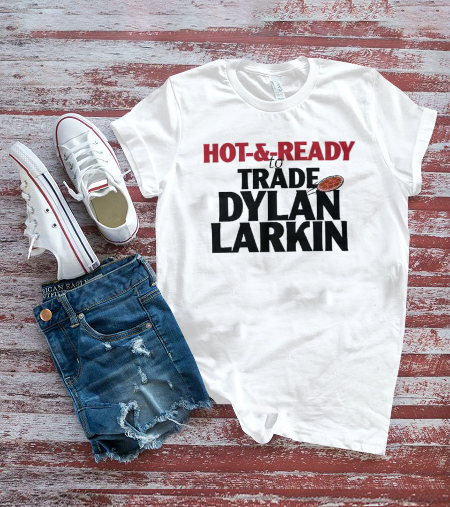Hot And Ready To Trade Dylan Larkin Pizza T-Shirt