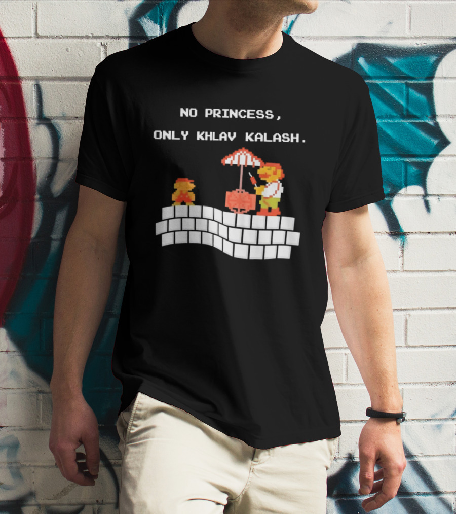 No Princess Only Khlav Kalash Mario Pixel Nostalgia T-Shirt