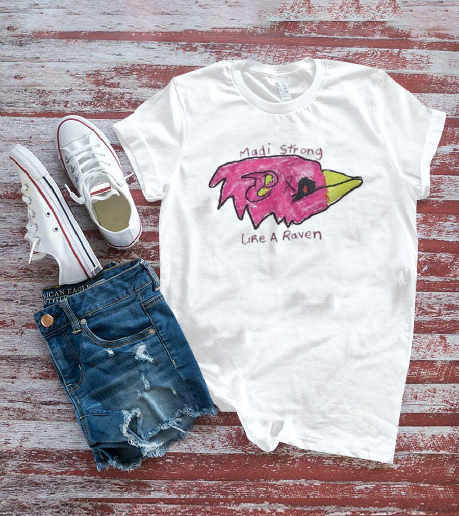 Madi Strong Like A Raven Crucial Catch Baltimore Ravens T-Shirt