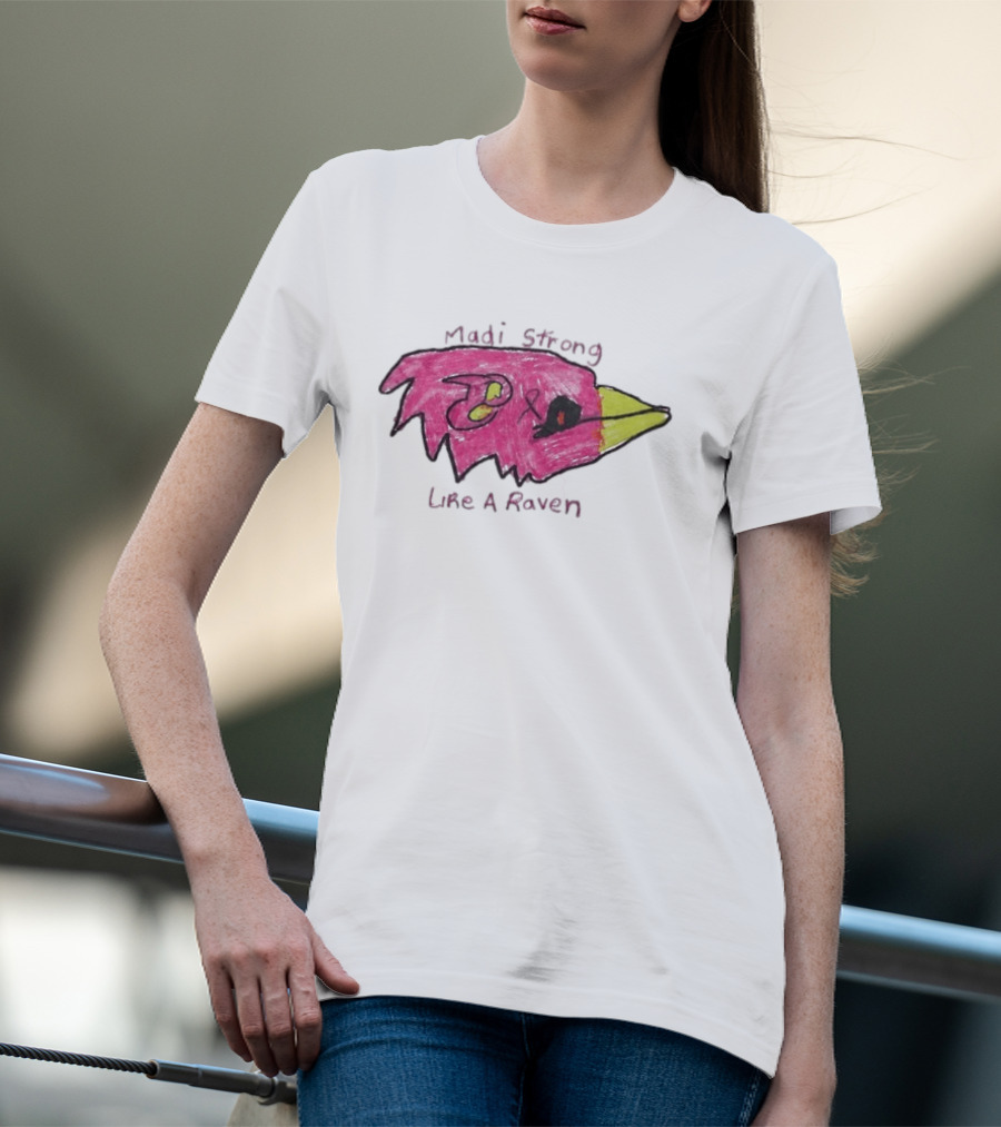 Madi Strong Like A Raven Crucial Catch Baltimore Ravens T-Shirt