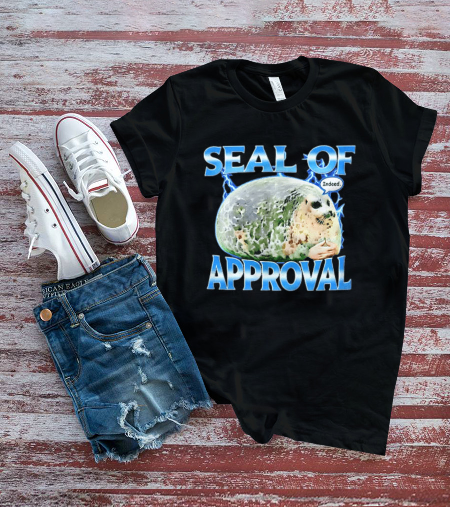 Seal Of Approval Indeed Meme Internet Culture Seal T-Shirt