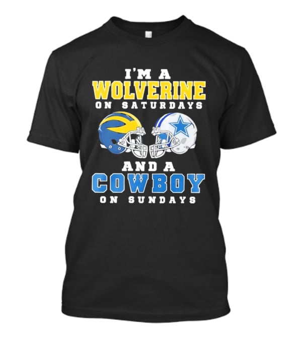 I'm A Wolverine On Saturdays And A Cowboy On Sundays Football Helmets T-Shirt