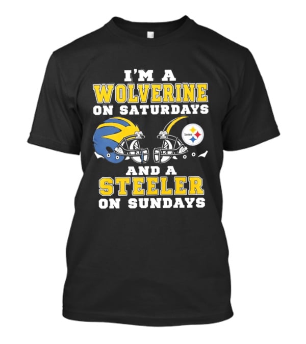 I'm A Wolverine On Saturdays And A Steeler On Sundays Football Fan Loyalty T-Shirt