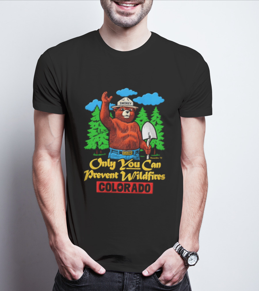 Only You Can Prevent Wildfires Smokey Bear Colorado Forest Conservation T-Shirt
