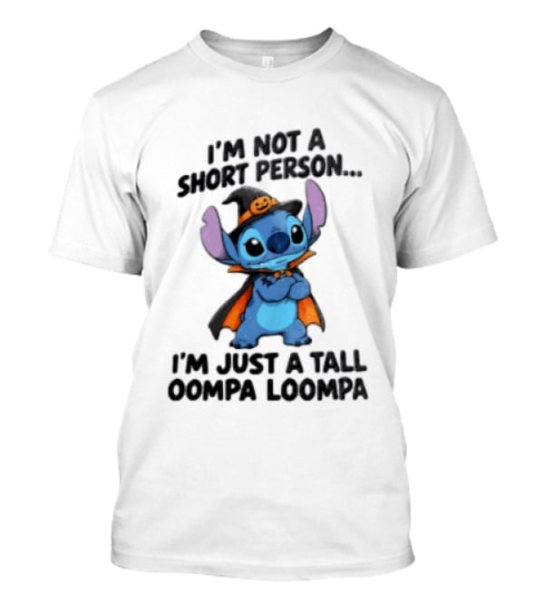 I'm Not A Short Person I'm Just A Tall Oompa Loompa Halloween Stitch T-Shirt