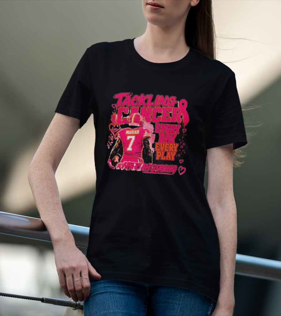 Tackling Cancer Mariah 7 Every Day Every Play #MariahStrong T-Shirt