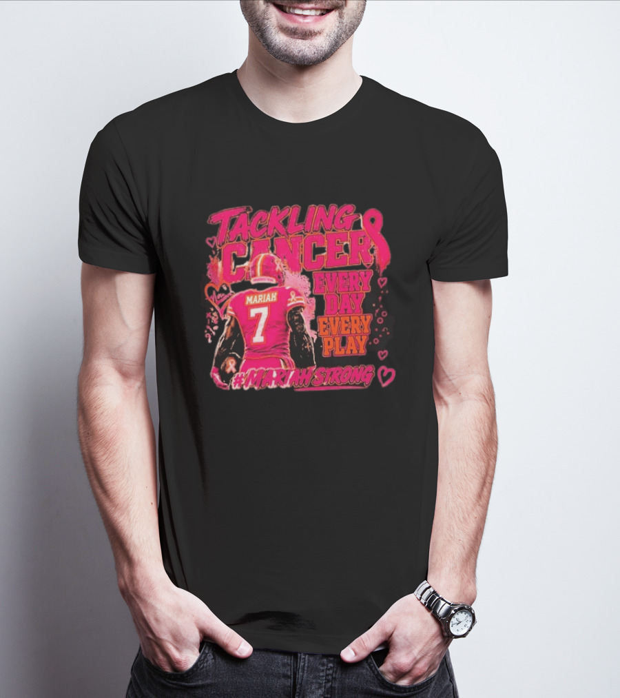 Tackling Cancer Mariah 7 Every Day Every Play #MariahStrong T-Shirt