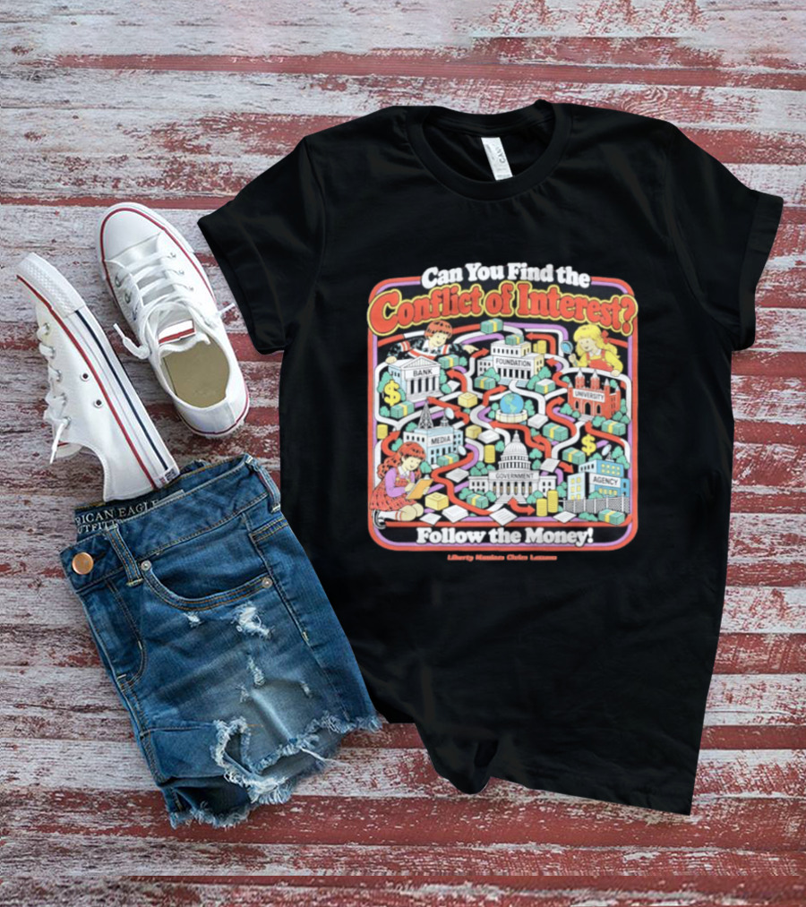 Can You Find The Conflict Of Interest Follow The Money Bank Foundation University Media Government Agency T-Shirt