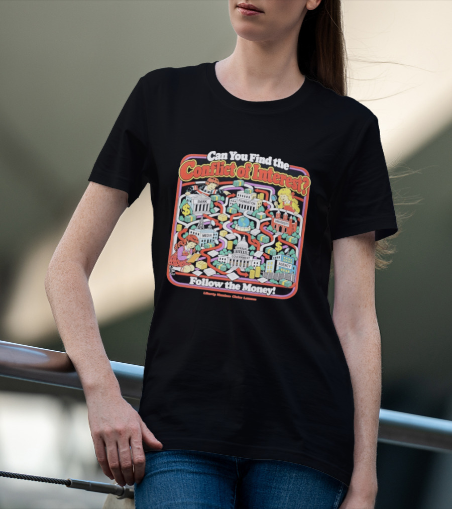 Can You Find The Conflict Of Interest Follow The Money Bank Foundation University Media Government Agency T-Shirt