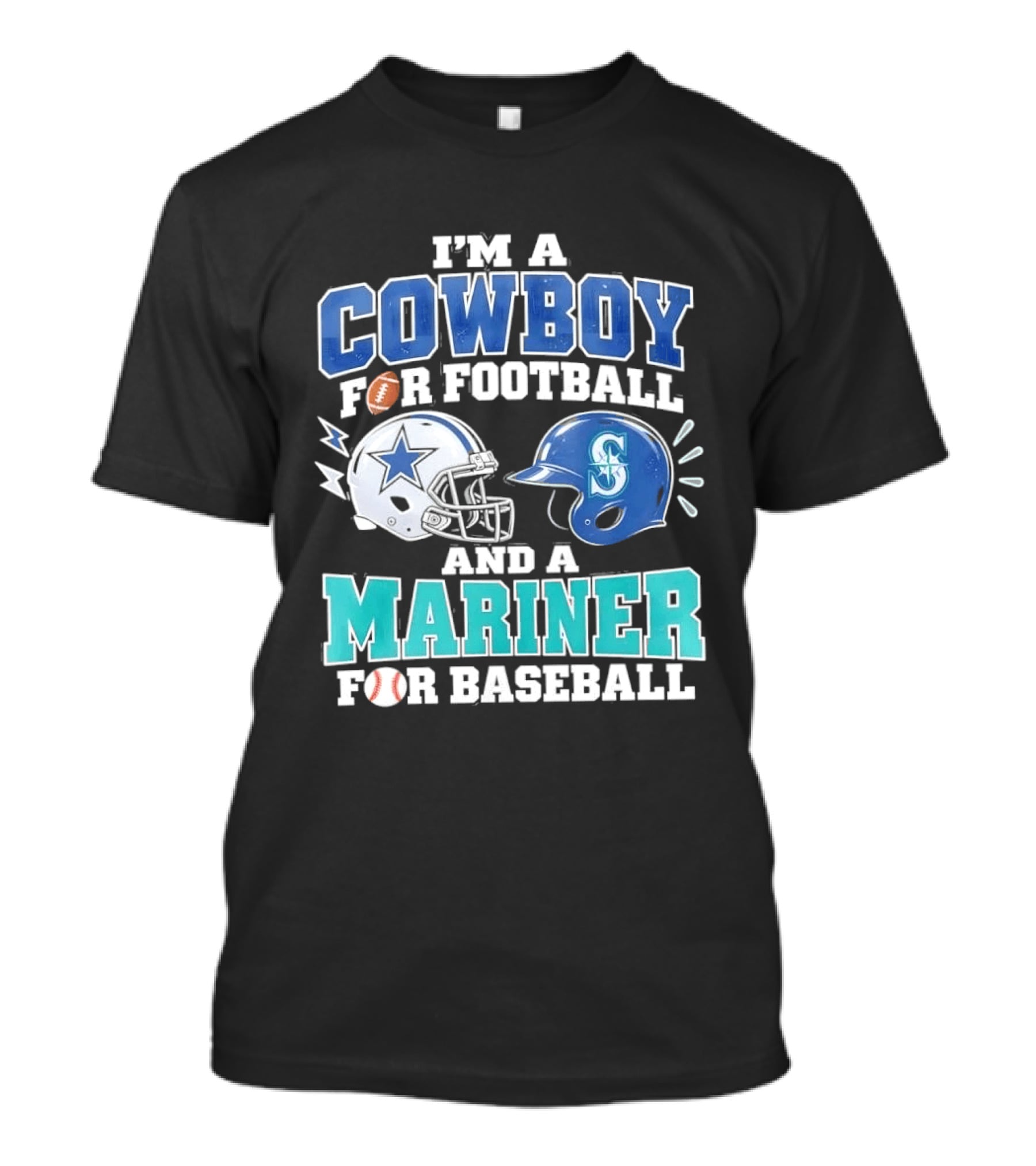 I'm A Cowboy For Football And A Mariner For Baseball T-Shirt