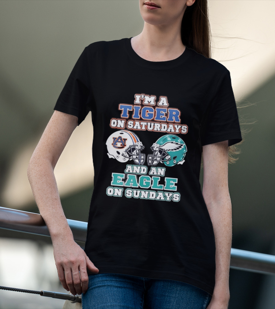I'm A Tiger On Saturdays Auburn And An Eagle On Sundays Eagles Football T-Shirt