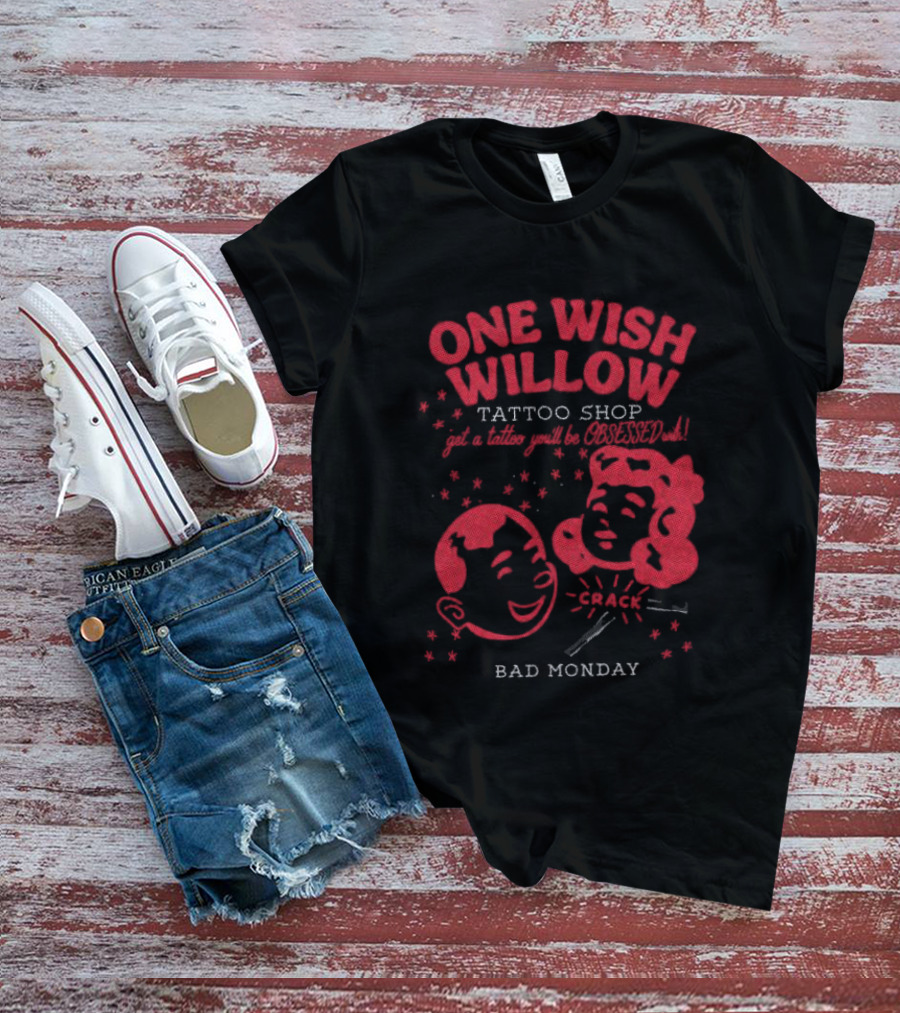 One Wish Willow Tattoo Shop Bad Monday T-Shirt