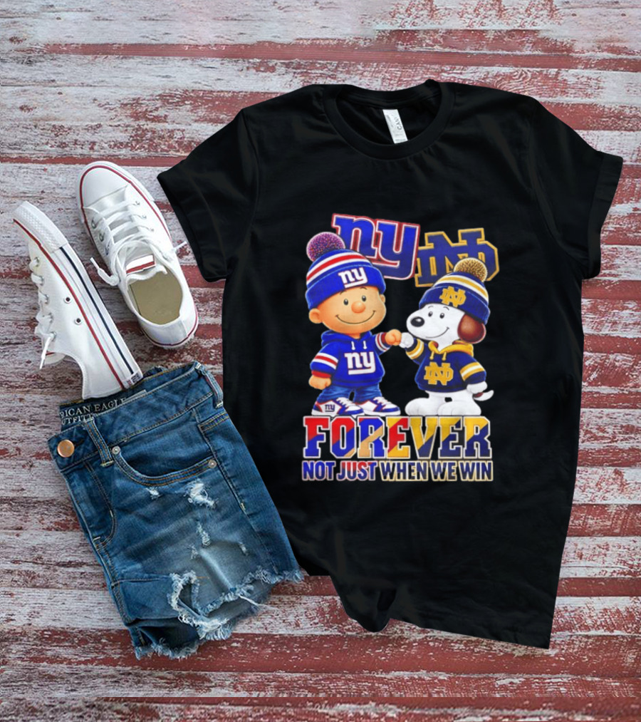 Charlie Brown Snoopy NY Giants Notre Dame Forever Not Just When We Win T-Shirt