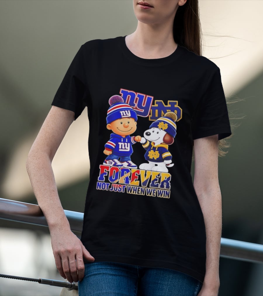 Charlie Brown Snoopy NY Giants Notre Dame Forever Not Just When We Win T-Shirt