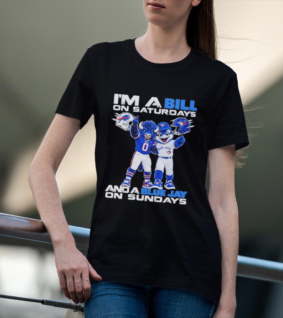 I'm A Bill On Saturdays And A Blue Jay On Sundays Buffalo Bills Blue Jays T-Shirt