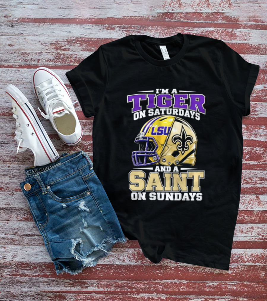 I'm A Tiger On Saturdays And A Saint On Sundays LSU Helmet Fleur De Lis Football Fan T-Shirt
