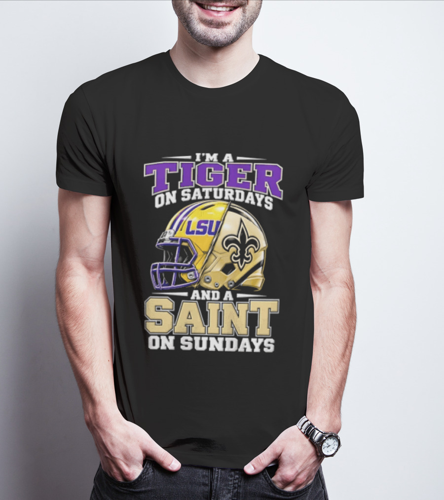 I'm A Tiger On Saturdays And A Saint On Sundays LSU Helmet Fleur De Lis Football Fan T-Shirt