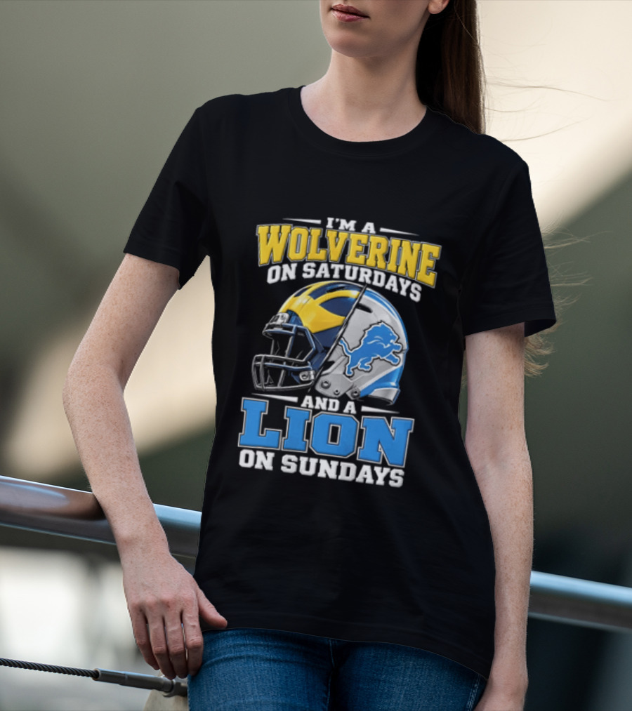 IM A Wolverine On Saturdays And A Lion On Sundays Michigan Wolverines Detroit Lions Football Helmets T-Shirt