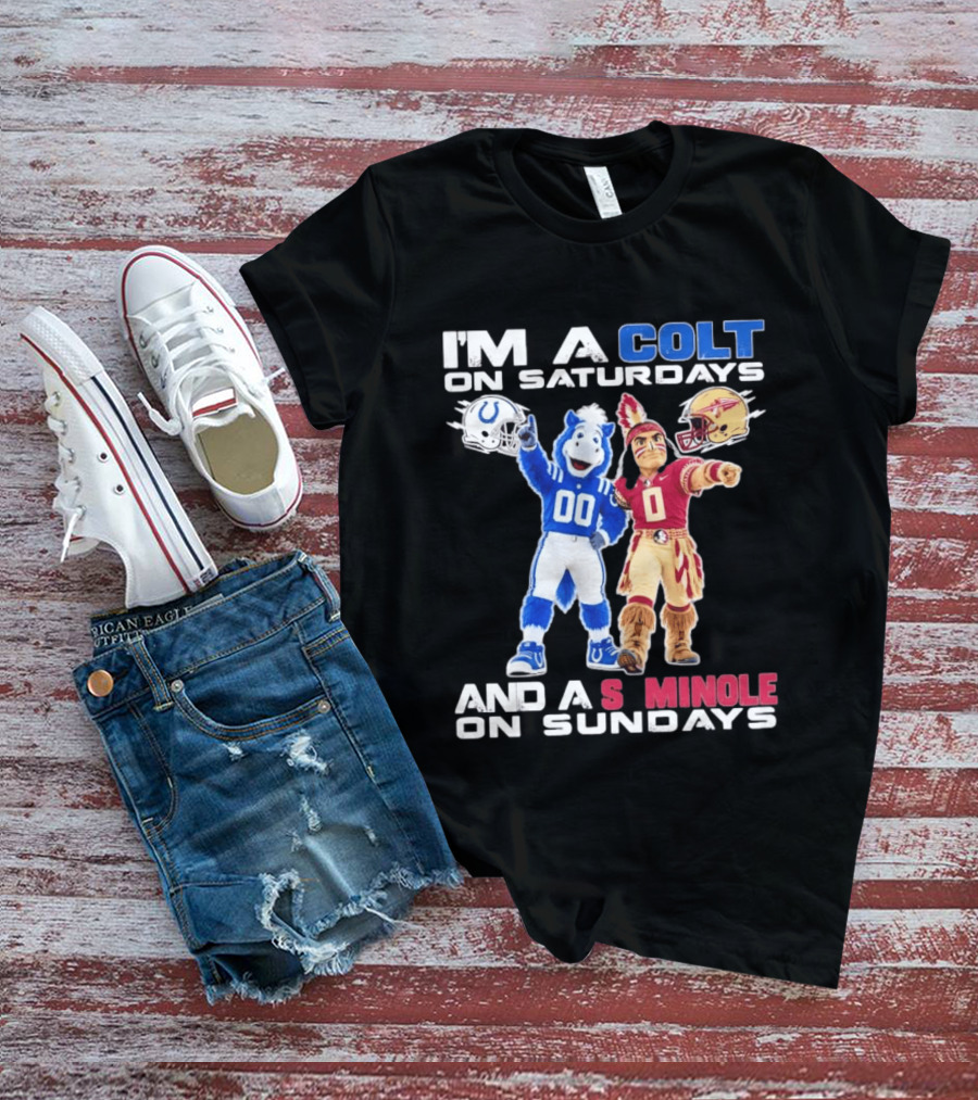 Indianapolis Colts And Florida State Seminoles I'm A Colt On Saturdays And A Seminole On Sundays Mascots T-Shirt