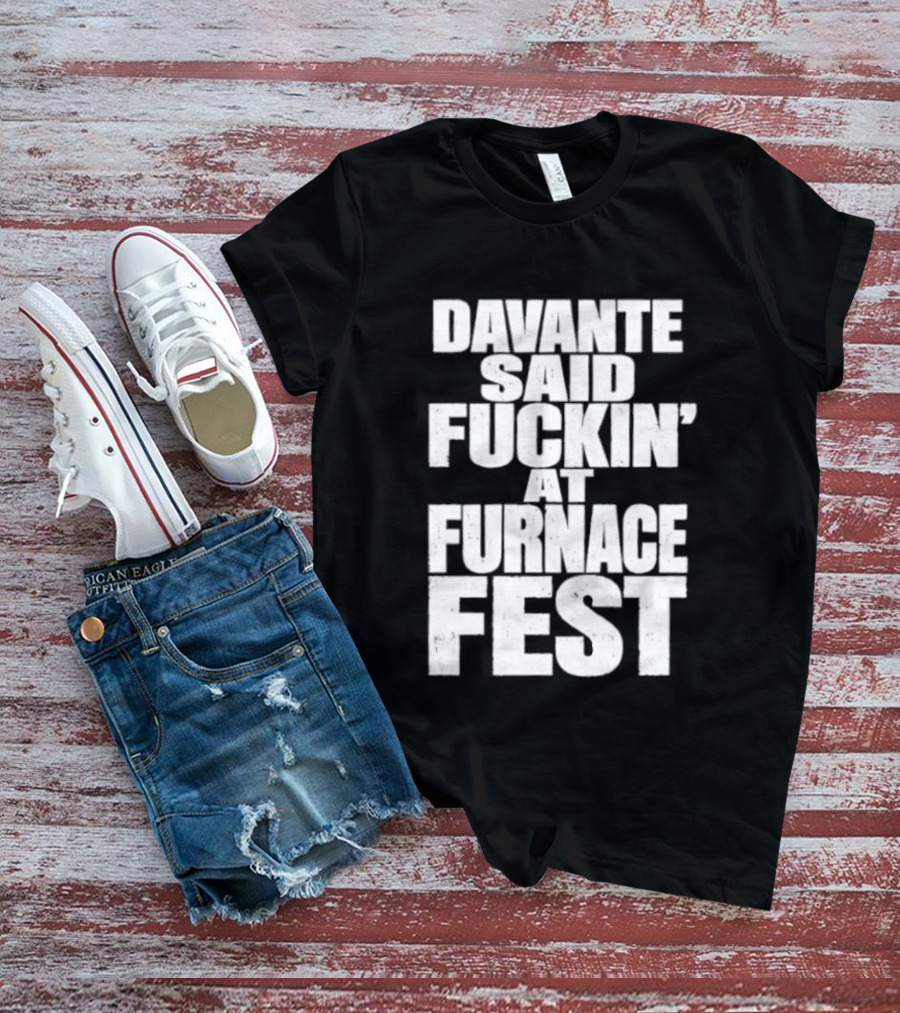 Davante Said Fuckin' At Furnace Fest T-Shirt