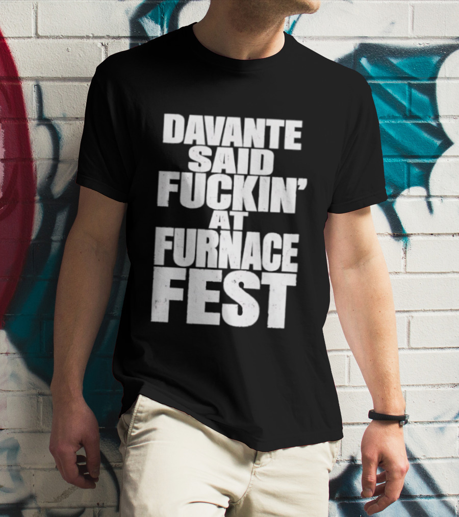Davante Said Fuckin' At Furnace Fest T-Shirt