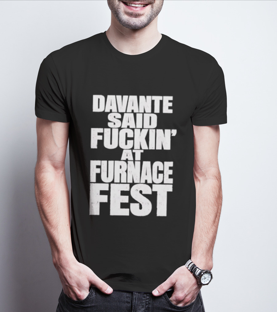 Davante Said Fuckin' At Furnace Fest T-Shirt