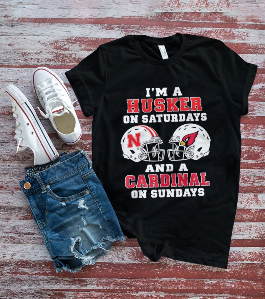 I'm A Husker On Saturdays Nebraska N Helmet And A Cardinal On Sundays Arizona Cardinal Helmet T-Shirt