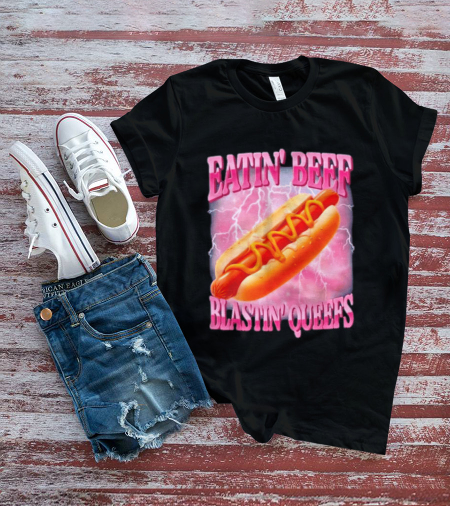 Eatin' Beef Blastin' Queefs Hot Dog T-Shirt