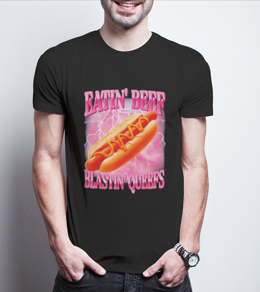 Eatin' Beef Blastin' Queefs Hot Dog T-Shirt