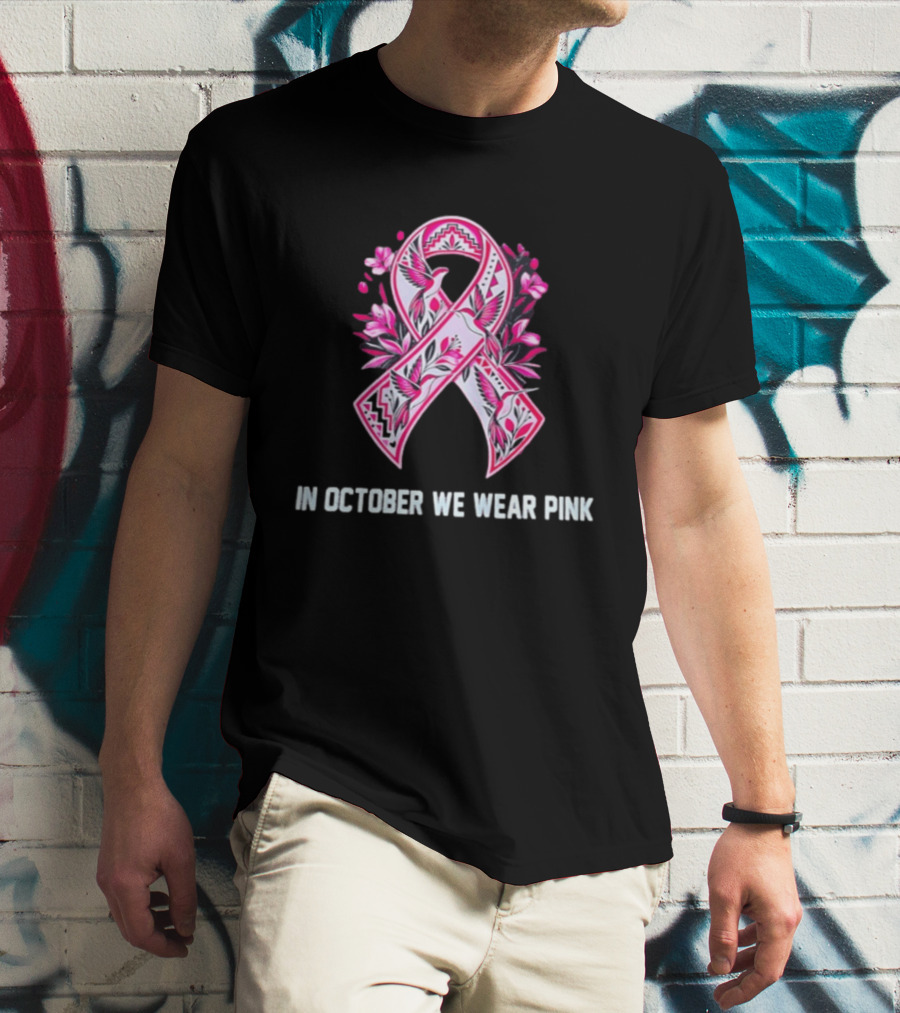 Breast Cancer Awareness Ribbon In October We Wear Pink T-Shirt
