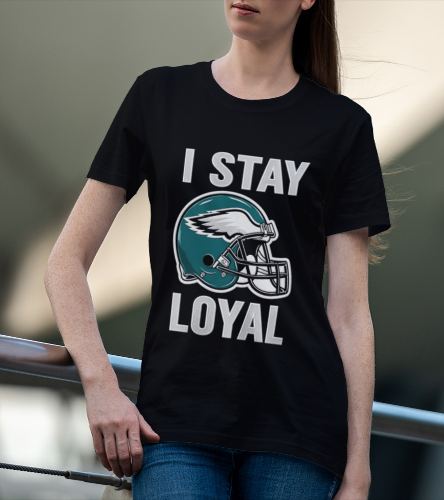 I Stay Loyal Philadelphia Eagles Football Helmet T-Shirt