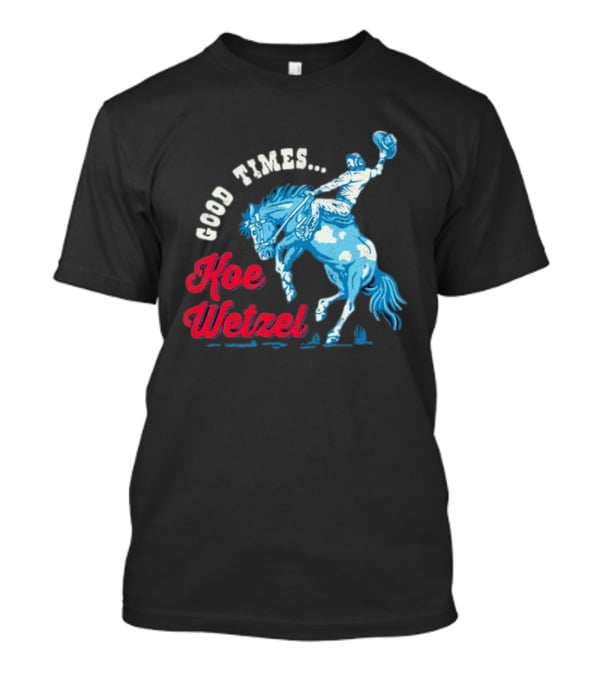Good Times Koe Wetzel Rodeo Bronco Rider T-Shirt