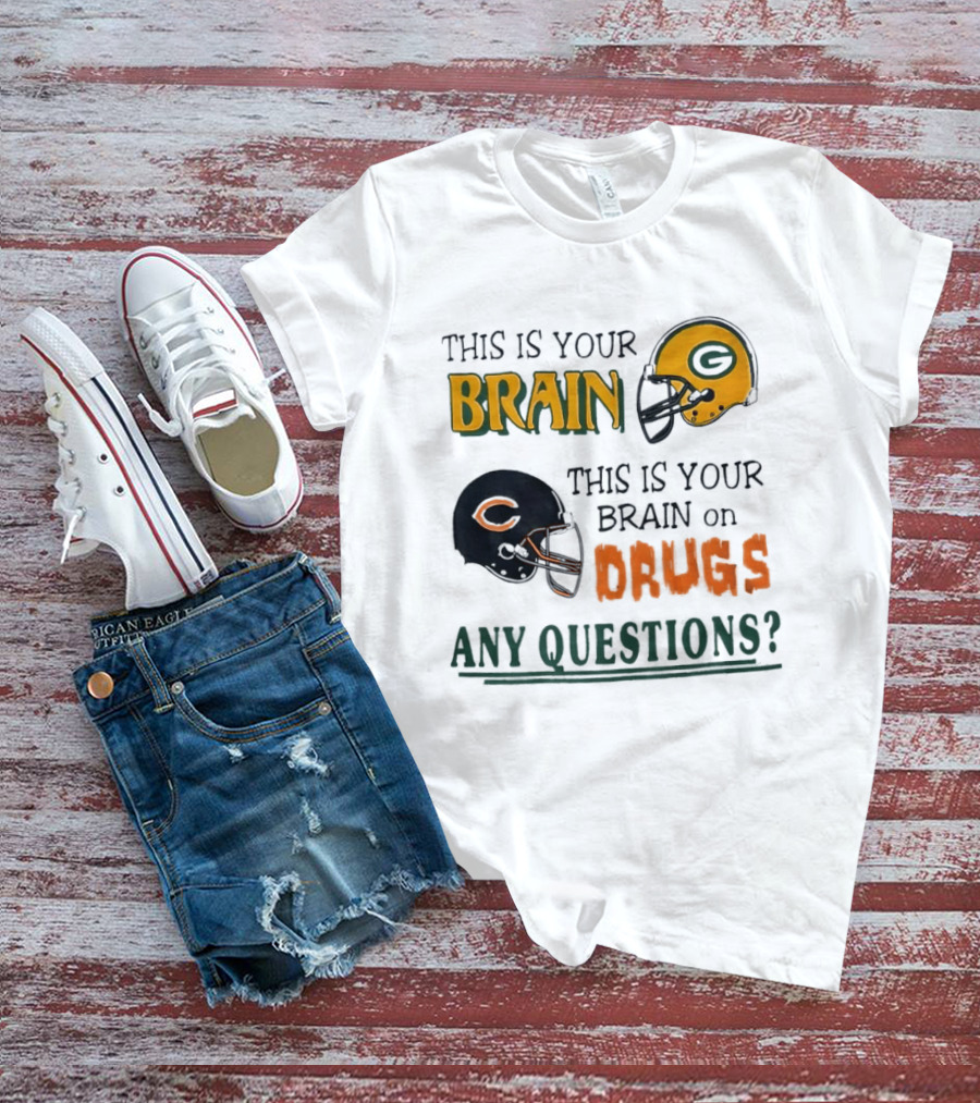 This Is Your Brain Green Bay Packers Helmet Brain On Drugs Chicago Bears Helmet Any Questions T-Shirt