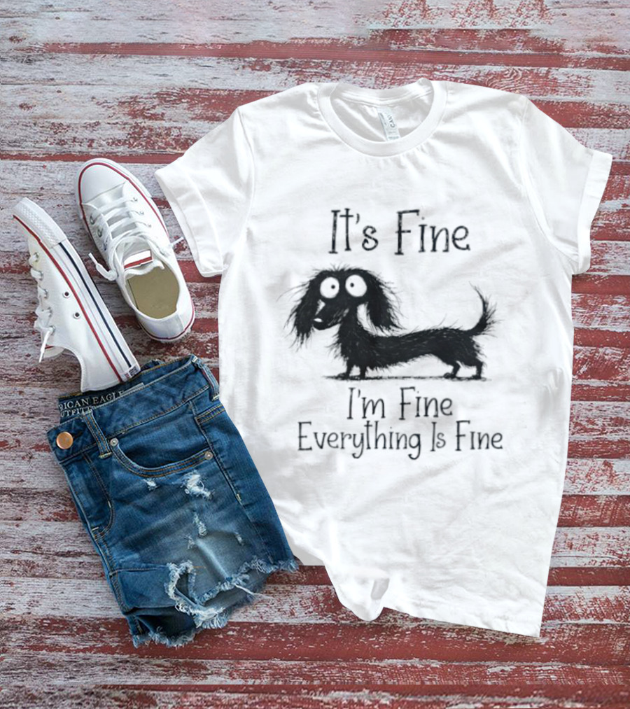 It's Fine I'm Fine Everything Is Fine Dog T-Shirt