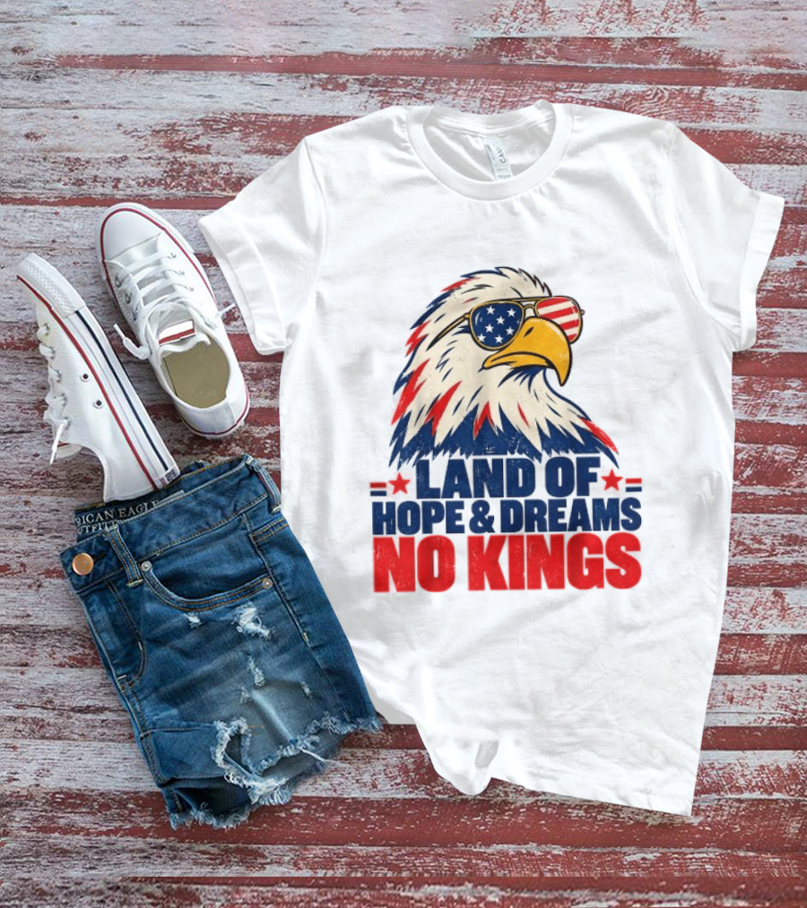 Land Of Hope & Dreams No Kings Eagle With American Flag Sunglasses T-Shirt