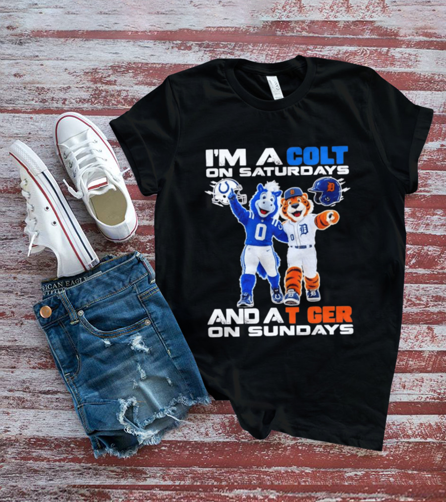 I'm A Colt On Saturdays And A Tiger On Sundays Mascot Colts Tigers Sports Fan Gear T-Shirt