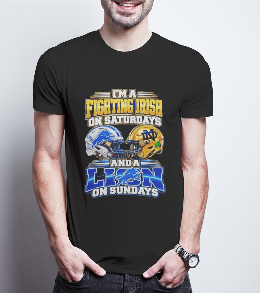 I'm A Fighting Irish On Saturdays And A Lion On Sundays Football Helmets T-Shirt