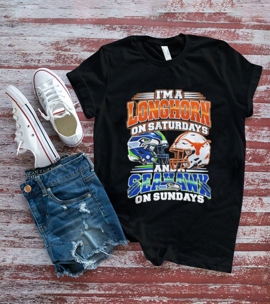 I'm A Longhorn On Saturdays And A Seahawk On Sundays Football Fan Gear T-Shirt