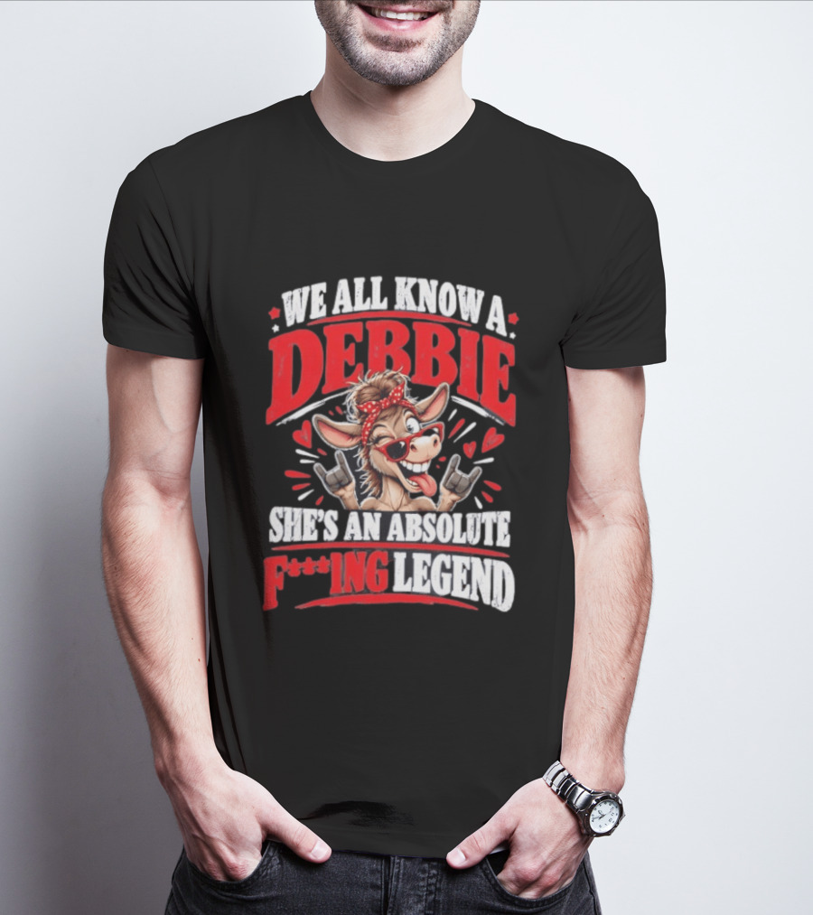 We All Know A Debbie She's An Absolute F***ing Legend Donkey With Hearts And Bandana T-Shirt