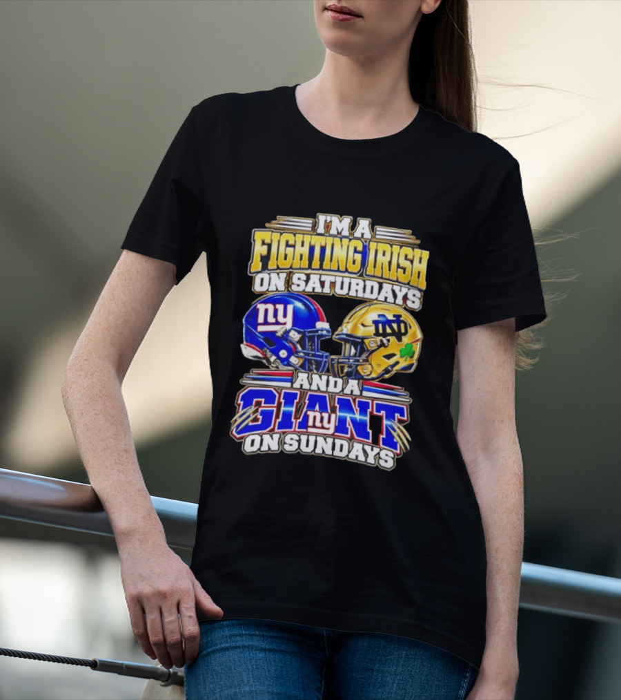 I'm A Fighting Irish On Saturdays And A Giant NY On Sundays Helmets T-Shirt