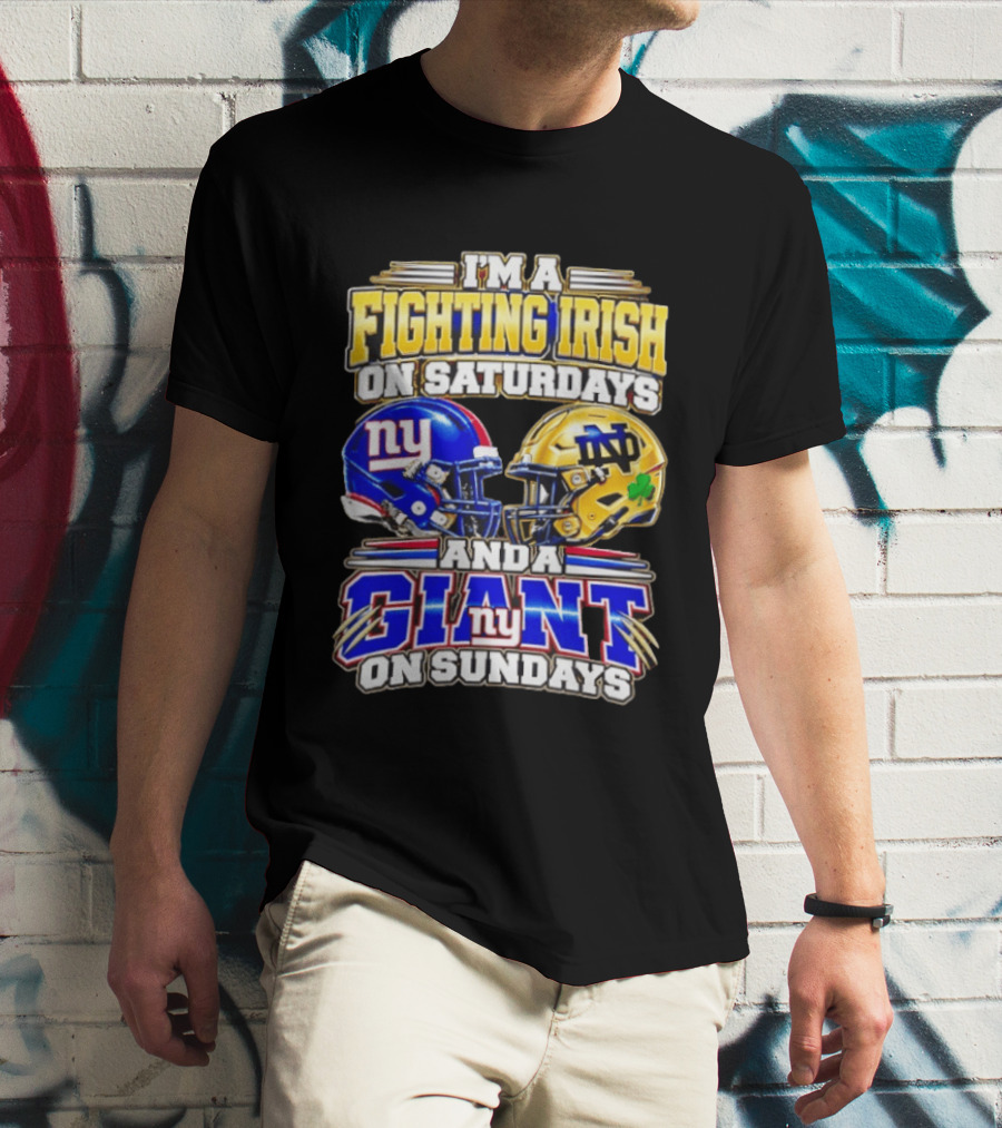I'm A Fighting Irish On Saturdays And A Giant NY On Sundays Helmets T-Shirt