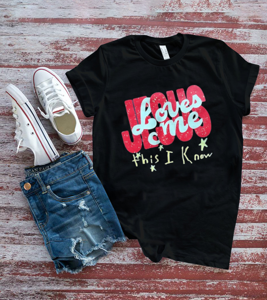 Jesus Loves Me This I Know Christian Faith T-Shirt