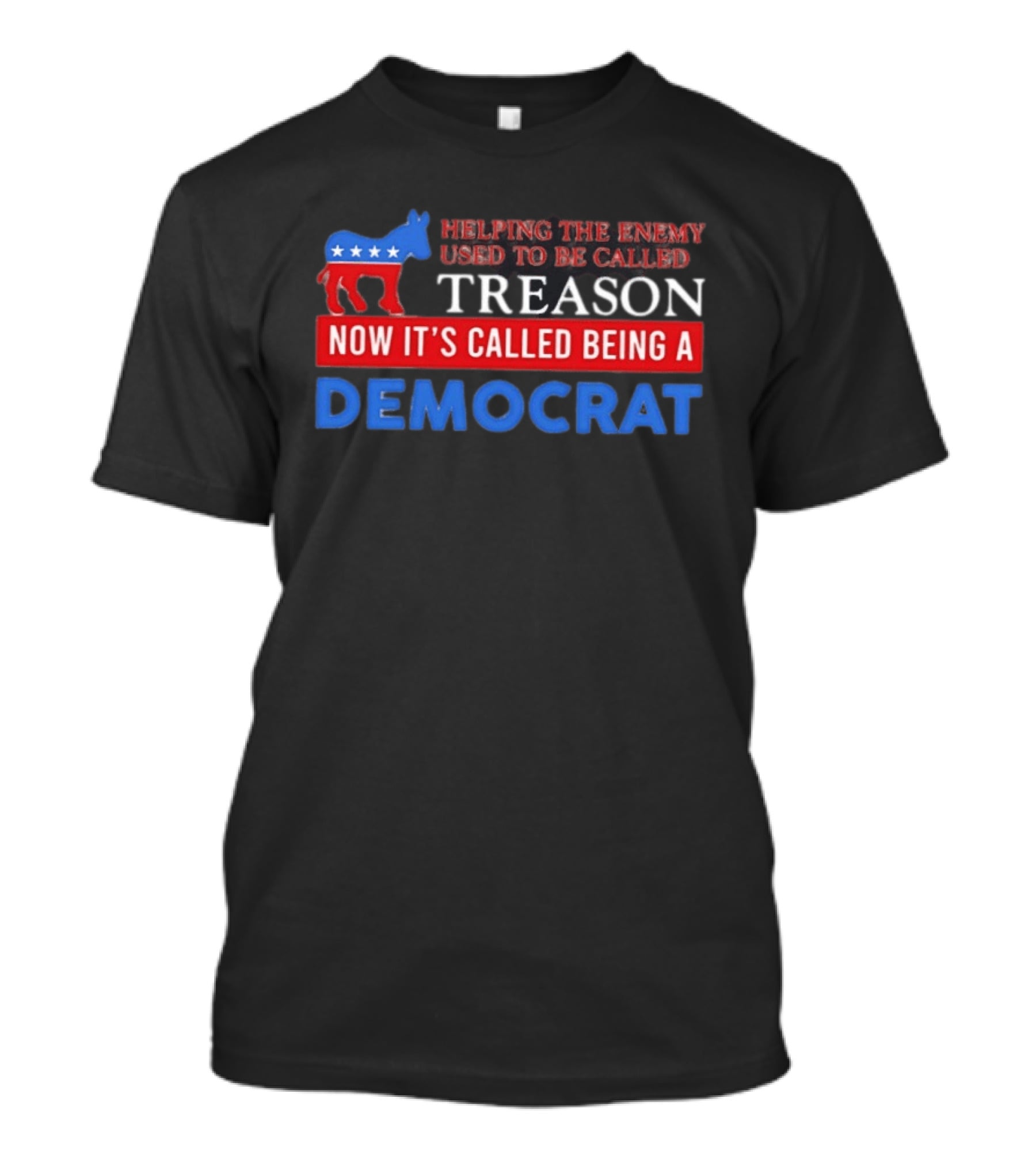 Helping The Enemy Used To Be Called Treason Now It's Called Being A Democrat T-Shirt