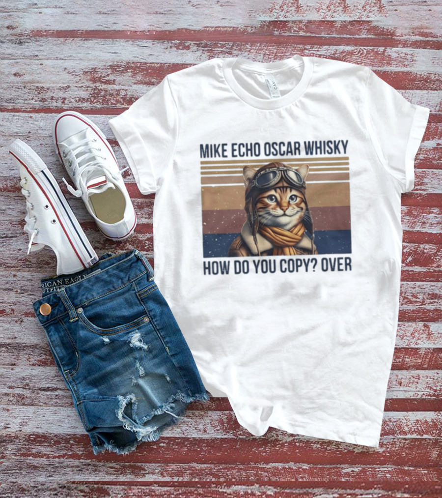 Mike Echo Oscar Whisky How Do You Copy Over Cat Aviator Pilot T-Shirt