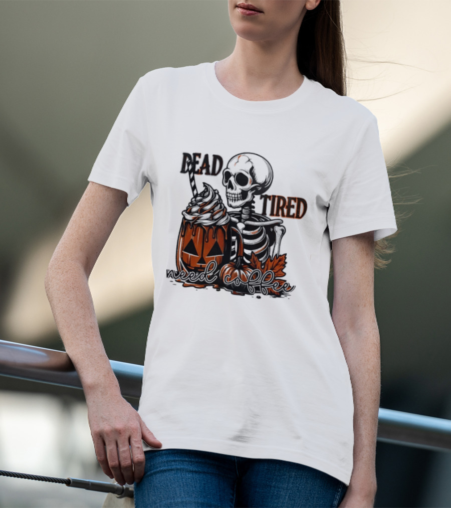 Halloween Skeleton Dead Tired Need Coffee Pumpkin Leaves T-Shirt