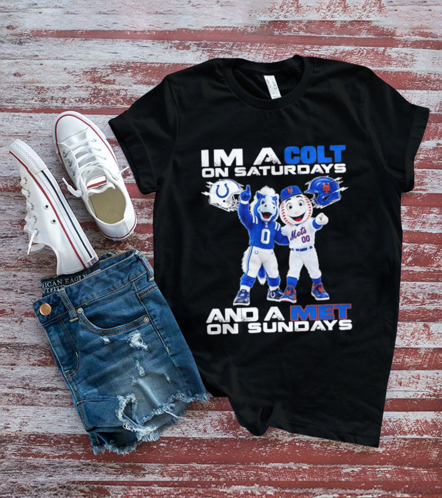 Im A Colt On Saturdays And A Met On Sundays Mascots Football Baseball T-Shirt