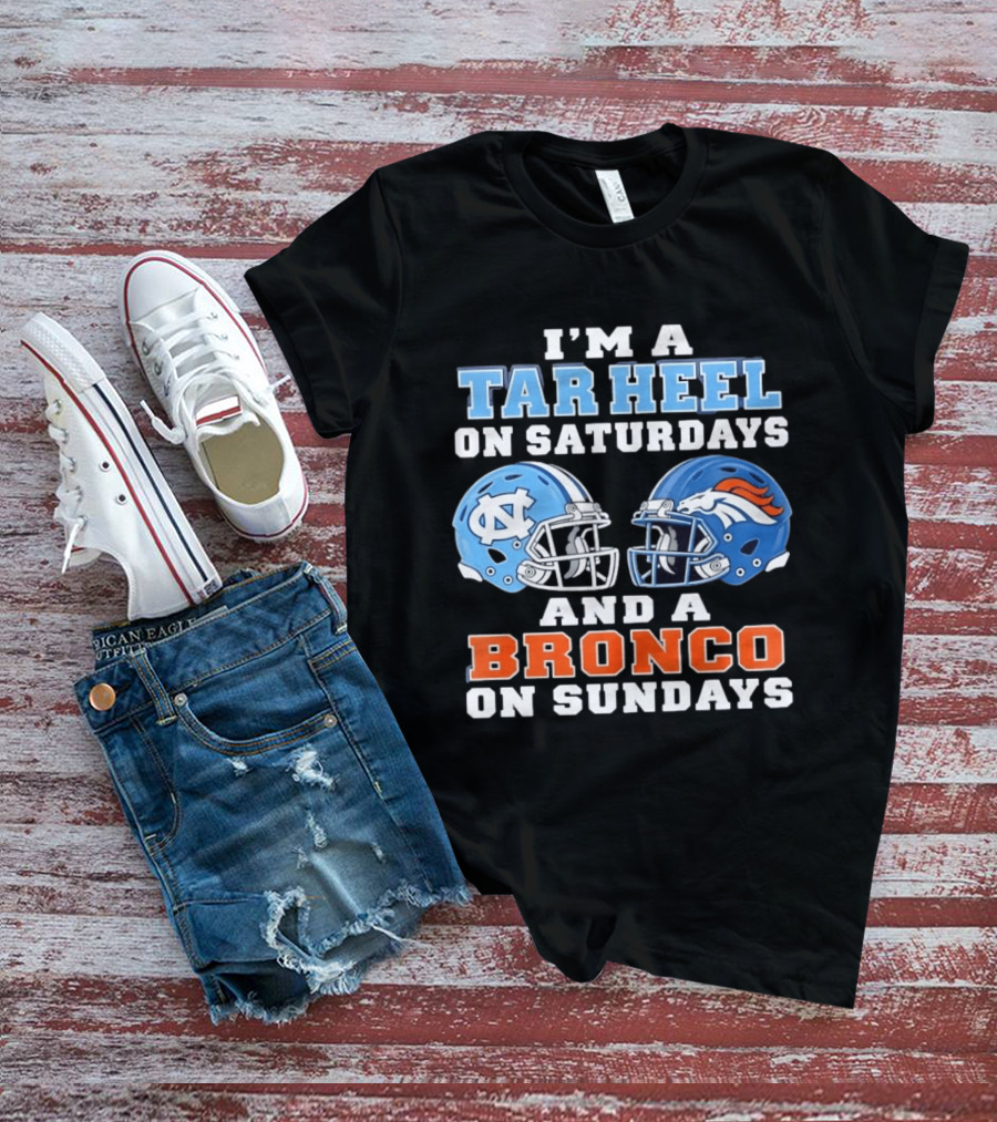 I'm A Tar Heel On Saturdays And A Bronco On Sundays Football Helmets T-Shirt