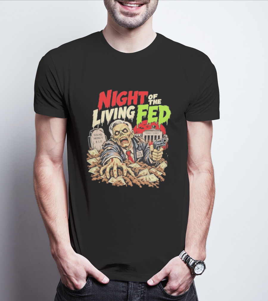 Night Of The Living Fed Zombie Money R.I.P Sound Money Federal Reserve T-Shirt